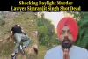 Shocking Daylight Murder: RTI Activist and Lawyer Simranjit Singh Shot Dead on Jalandhar-Ludhiana Highway