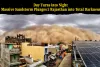 Day Turns into Night: Massive Sandstorm Plunges 5 Districts of Rajasthan into Total Darkness