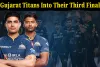 Shubman Gill’s Masterclass Century Powers Gujarat Titans Into Their Third Final; Vaibhav Sooryavanshi’s Valiant 96 Goes In Vain