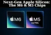 Next-Gen Apple Silicon: The M6 & M5 Chips