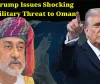 Trump Issues Shocking Military Threat to Oman Over Strait of Hormuz Toll Proposal