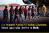 Major Crackdown: 11 Punjabis Among 15 Indians Deported from Australia