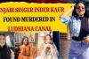 Shock and Grief in Punjab: Missing Punjabi Singer Inder Kaur Found Murdered in Ludhiana Canal